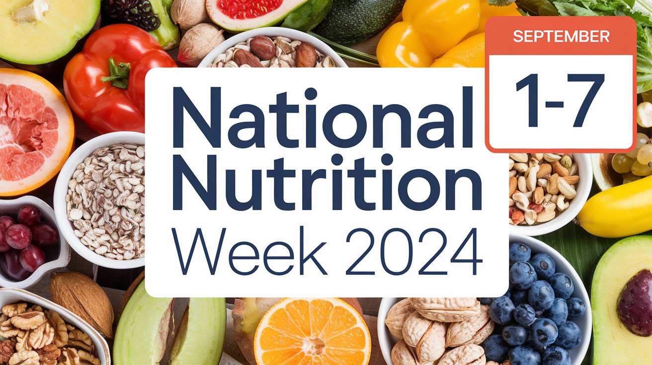 Celebrating National Nutrition Week 2024: A Guide to Themes, History, and Healthy Eating Tips